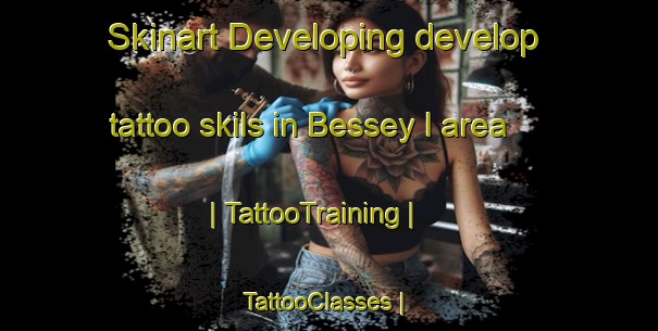 Skinart Developing develop tattoo skils in Bessey I area | TattooTraining | TattooClasses | SkinartTraining-Chad